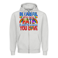 Dove Grey be careful who you hate it could  be someone you l Zipper Hoodie - texasbilliewilder