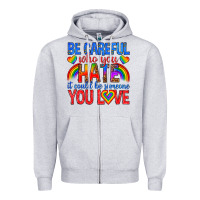 Heather Grey be careful who you hate it could  be someone you l Zipper Hoodie - texasbilliewilder