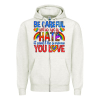 Oatmeal Heather be careful who you hate it could  be someone you l Zipper Hoodie - texasbilliewilder