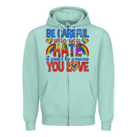 Seafoam be careful who you hate it could  be someone you l Zipper Hoodie - texasbilliewilder