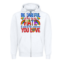White be careful who you hate it could  be someone you l Zipper Hoodie - texasbilliewilder