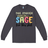 Smoke not enough sage for this shit Long Sleeve Tee - MaliasSmallBusiness