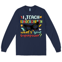 Navy i teach kindergarten whats your superpower Long Sleeve Tee - MaliasSmallBusiness