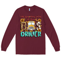 Burgundy early rising always smiling safe driving bus drive Long Sleeve Tee - MaliasSmallBusiness