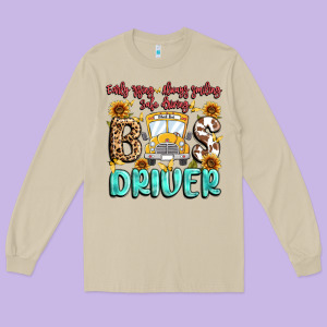 Early Rising Always Smiling Safe Driving Bus Drive Long Sleeve Tee Designed By Maliassmallbusiness