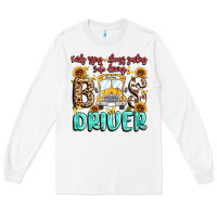 White early rising always smiling safe driving bus drive Long Sleeve Tee - MaliasSmallBusiness