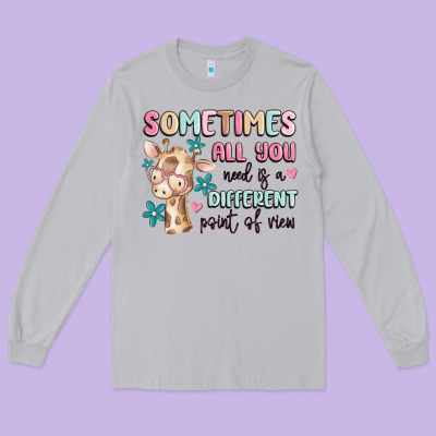 Long Sleeve Tee sometimes all you need is a different point of  vi