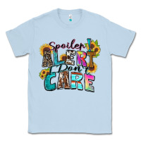 Dusty Blue spoiler alert i don't care Classic Tee - Zillion Design Studio