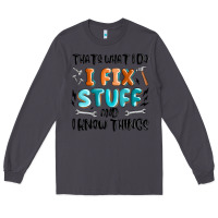 Smoke thats what i do i fix stuff and i know things Long Sleeve Tee - MaliasSmallBusiness