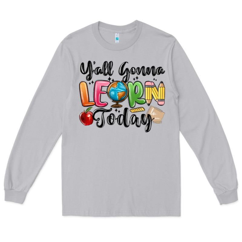Yall Gonna Learn Today Long Sleeve Tee by MaliasSmallBusiness | Teevron