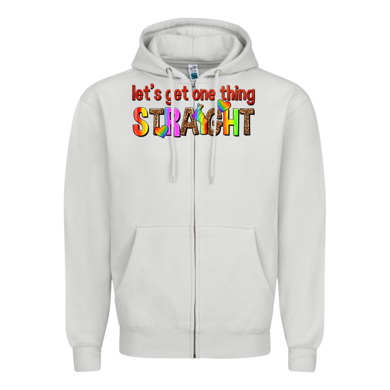 Lets Get One Thing Straight Zipper Hoodie by texasbilliewilder | Teevron