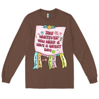 Chestnut take whatever you need  have a great day Long Sleeve Tee - MaliasSmallBusiness