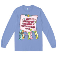 Colony Blue take whatever you need  have a great day Long Sleeve Tee - MaliasSmallBusiness