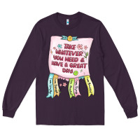 Plum take whatever you need  have a great day Long Sleeve Tee - MaliasSmallBusiness