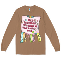 Toasted Coconut take whatever you need  have a great day Long Sleeve Tee - MaliasSmallBusiness