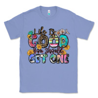 Colony Blue life is good you should get one Classic Tee - Zillion Design Studio