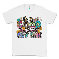 White life is good you should get one Classic Tee - Zillion Design Studio