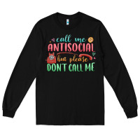 Black call me antisocial but please dont call me Long Sleeve Tee - MaliasSmallBusiness
