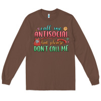 Chestnut call me antisocial but please dont call me Long Sleeve Tee - MaliasSmallBusiness