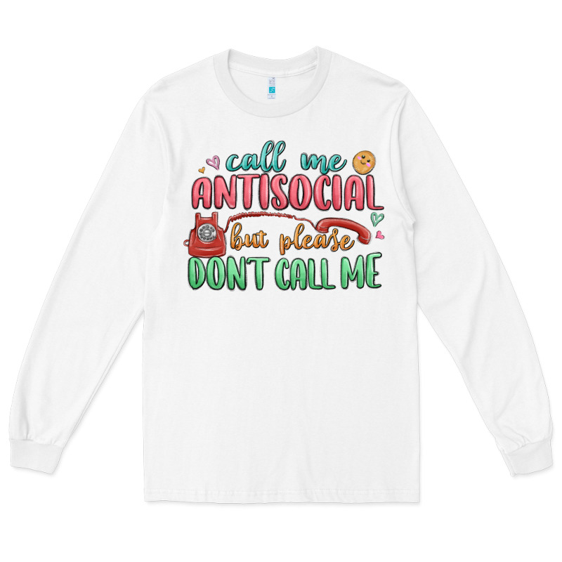 Call Me Antisocial But Please Dont Call Me Long Sleeve Tee by MaliasSmallBusiness | Teevron