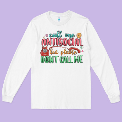 Long Sleeve Tee call me antisocial but please dont call me