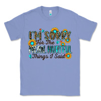 I'm Sorry For The Mean Hurtful Things I Said Classic Tee | Teevron