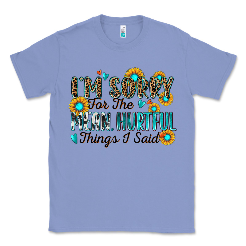 I'm Sorry For The Mean Hurtful Things I Said Classic Tee by Zillion Design Studio | Teevron