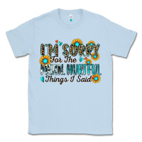 Dusty Blue i'm sorry for the mean hurtful things i said Classic Tee - Zillion Design Studio