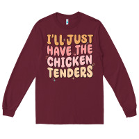 Burgundy i'll just have the chicken tenders Long Sleeve Tee - MaliasSmallBusiness