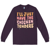 Plum i'll just have the chicken tenders Long Sleeve Tee - MaliasSmallBusiness