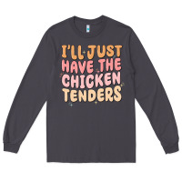Smoke i'll just have the chicken tenders Long Sleeve Tee - MaliasSmallBusiness