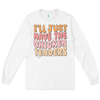 White i'll just have the chicken tenders Long Sleeve Tee - MaliasSmallBusiness