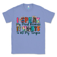 Colony Blue i speak my mind because it hurts to bite my tongue Classic Tee - Zillion Design Studio