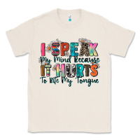 Natural i speak my mind because it hurts to bite my tongue Classic Tee - Zillion Design Studio