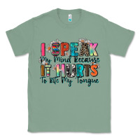 Sage i speak my mind because it hurts to bite my tongue Classic Tee - Zillion Design Studio