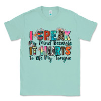 Seafoam i speak my mind because it hurts to bite my tongue Classic Tee - Zillion Design Studio