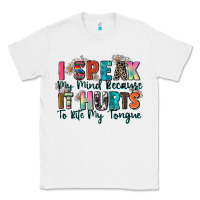 White i speak my mind because it hurts to bite my tongue Classic Tee - Zillion Design Studio