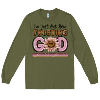 Army Green im just out here trusting god Long Sleeve Tee - MaliasSmallBusiness