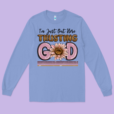 Long Sleeve Tee im just out here trusting god