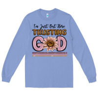 Colony Blue im just out here trusting god Long Sleeve Tee - MaliasSmallBusiness