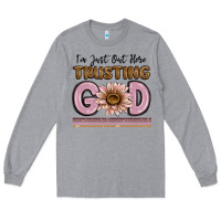 Heather Grey im just out here trusting god Long Sleeve Tee - MaliasSmallBusiness