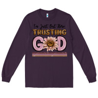 Plum im just out here trusting god Long Sleeve Tee - MaliasSmallBusiness
