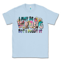 Dusty Blue i may be wrong but i doubt it Classic Tee - Zillion Design Studio