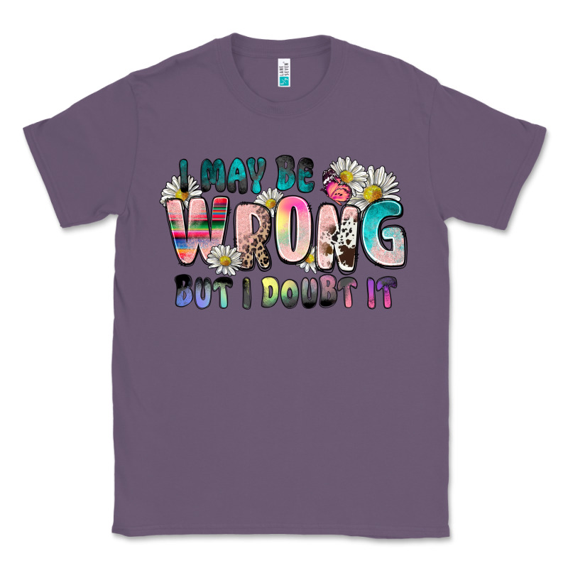I May Be Wrong But I Doubt It Classic Tee by Zillion Design Studio | Teevron