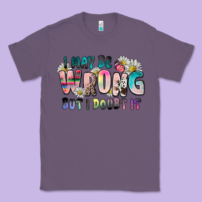 I May Be Wrong But I Doubt It Classic Tee Designed By Zillion Design Studio