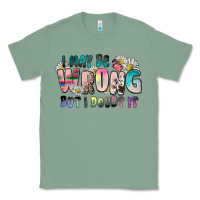 Sage i may be wrong but i doubt it Classic Tee - Zillion Design Studio