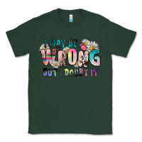 Sports Green i may be wrong but i doubt it Classic Tee - Zillion Design Studio