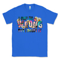 True Royal i may be wrong but i doubt it Classic Tee - Zillion Design Studio