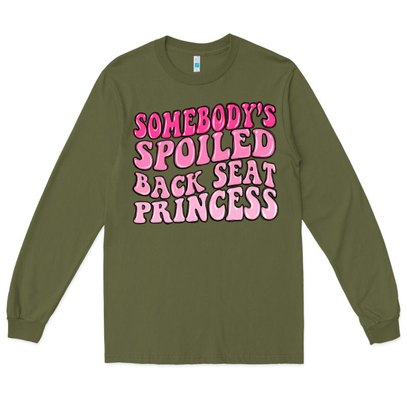 Somebodys Spoiled Back Seat Princess Long Sleeve Tee by MaliasSmallBusiness | Teevron