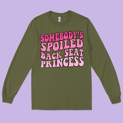 Long Sleeve Tee somebodys spoiled back seat princess